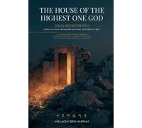 The House of the Highest One God Shall Be Destroyed: A Journey Into Paleo-Hebrew - Learn the Letters, Unlock the Cross
