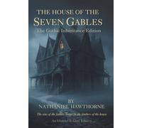 The House of the Seven Gables: A timeless American literary classic| A Gothic masterpiece