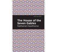 The House of the Seven Gables by Nathaniel Hawthorne Nathaniel Hawthorne (Auteur)