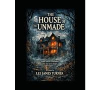 The House of the Unmade: A haunting, atmospheric tale of family, folklore, and the places that refuse to let us go - perfect for fans of slow-burn dread and modern gothic horror.