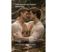 The House of Velvet Shadows: A Gay Novella of Inherited Silence, Forbidden Desire, and the Architecture of Confinement