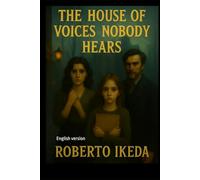 The House of Voices Nobody Hears: English Version