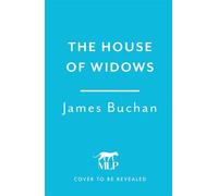 The House of Widows A swashbuckling, epic tale of adventure: Volume 4 in The Family of William Neilson - James Buchan - Mountain Leopard Press - ebook (ePub) - Livre