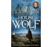 The House of Wolf: The Sunday Times bestselling new historical fiction series from the much loved Sir Tony Robinson