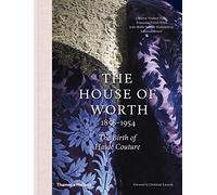 The House of Worth: 1858-1954 – The Birth of Haute Couture – Thames & Hudson