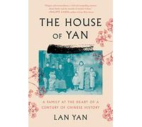 The House of Yan: A Family at the Heart of a Century in Chinese History - An Influential Businesswoman's Cultural Revolution Story