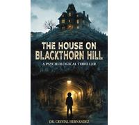 The House on Blackthorn Hill A Psychological Thriller - Dr. Crystal Hernandez - Argyle Fox Publishing - ebook (ePub) - Livre