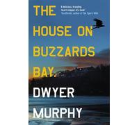 The House on Buzzards Bay A psychological suspense thriller of old secrets, uncanny disturbances and one unforgettable beach house - Dwyer Murphy - No Exit Press - ebook (ePub) - Livre