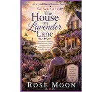The House on Lavender Lane: A Heartwarming Romance About Returning Home, Family Secrets, and Finding Love After a Lifetime of Regret.