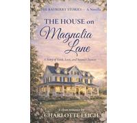 The House on Magnolia Lane: A Story of Faith, Love, and Second Chances