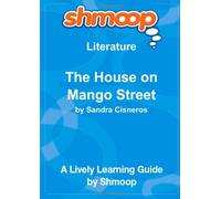 The House on Mango Street: Shmoop Literature Guide