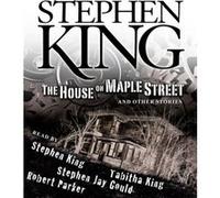 The House on Maple Street And Other Stories by Stephen King & Read by Tabitha King & Read by Robert M Parker & Read by Stephen Jay Gould Stephen King (Auteur)