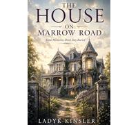 THE HOUSE ON MARROW ROAD: SOME MEMORIES DON’T STAY BURIED