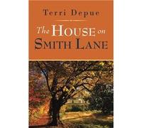 The House on Smith Lane A Magnolia Creek Novel - Terri Depue - Bookwhip Company - Livre en Anglais Terri DepueTerri Depue (Auteur)