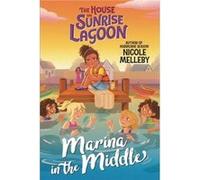 The House on Sunrise Lagoon Marina in the Middle by Nicole Melleby Nicole Melleby (Auteur)