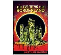 The House On The Borderland (Heathen Edition)