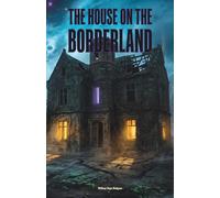 The House on the Borderland: The Classic Edition