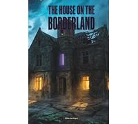 The House on the Borderland: The Classic Edition