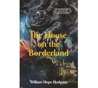 The House on the Borderland (Warbler Classics Annotated Edition)