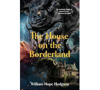 The House on the Borderlands (Warbler Classics Annotated Edition)