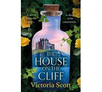 The House on the Cliff A BRAND NEW Gripping Dual-Timeline Gothic Mystery with Dark Secrets, Ghostly Hauntings, and a Disappearance That Echoes Through Time - Victoria Scott - Boldwood Books - ebook (e