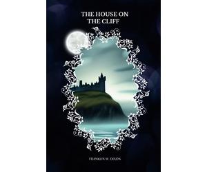 THE HOUSE ON THE CLIFF By FRANKLIN W. DIXON: ILLUSTRATED BY Walter S. Rogers