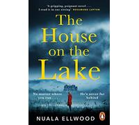 The House on the Lake: The new gripping and haunting thriller from the bestselling author of Day of the Accident