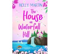 The House on Waterfall Hill: A heartwarming feel-good small town romance
