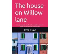 The house on Willow lane: Everything looks nice from the outside but on the inside turmoil and hurt is what ricks.
