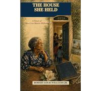 THE HOUSE SHE HELD: A Novel of Mary Lee Morris Williams