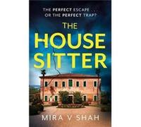 The House Sitter by Mira V Shah Mira V Shah (Auteur)