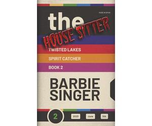 The House Sitter: Spirit Catcher - Book 2 (A Twisted Lakes Novel)