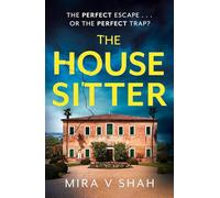 The House Sitter: The totally gripping psychological thriller with a killer twist