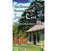 The House Surrounded by Sugar Cane Leanna Williams (Auteur)