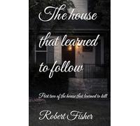 The house that learned to follow: Part two of the house that learned to kill