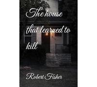 The house that learned to kill