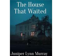 The House That Waited - Juniper Murray - Juniper - ebook (ePub) - Livre