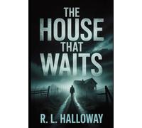 The House That Waits: The dead aren’t the only ones waiting.