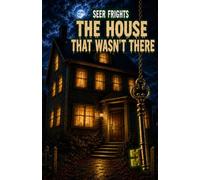 The House That Wasn't There: Seer Frights #5