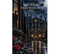 The House That Watches: Some Houses Are Haunted. This One Is Awake.