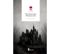 The House that Whispers Ash. Life is a Story - story.one