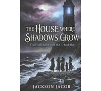 The House Where Shadows Grow: Five Sisters of the Sea