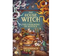 The House Witch and The Charming of Austice: The cosy fantasy and swoony romance that’s cooking up a storm