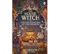The House Witch and The Enchanting of the Hearth: Fall in love with the cosy fantasy romance that’s got everyone talking