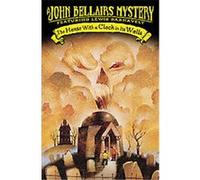 The House With a Clock in Its Walls John Bellairs (Auteur)