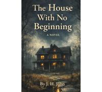 The House With No Beginning
