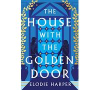The House With the Golden Door: the unmissable second novel from the Sunday Times bestselling author of BOUDICCA'S DAUGHTER