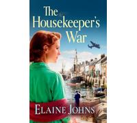 The Housekeeper’s War: A BRAND NEW heartfelt wartime saga of loss, courage and new beginnings
