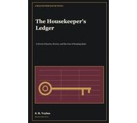 The Housekeeper's Ledger: A Victorian Mystery of Hidden Accounts, Household Secrets, and Dangerous Truths