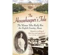 The Housekeeper's Tale: The Women Who Really Ran the English Country House